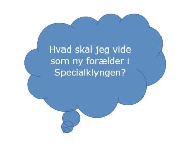 Hvad skal jeg vide som ny forælder i Specialklyngen?